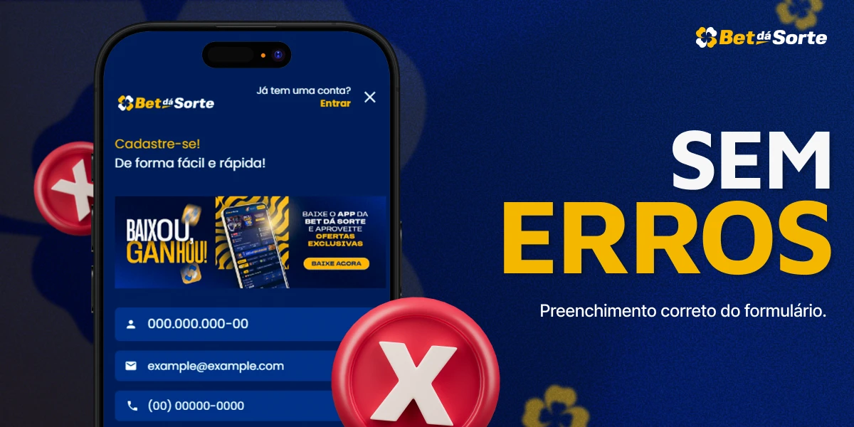 Smartphone com formulário BetDaSorte e símbolo vermelho de erro riscado, texto SEM ERROS